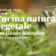 corso di cucina natural vegetale con giada bozzolan 13 luglio 2022- ORTODIDATTICO